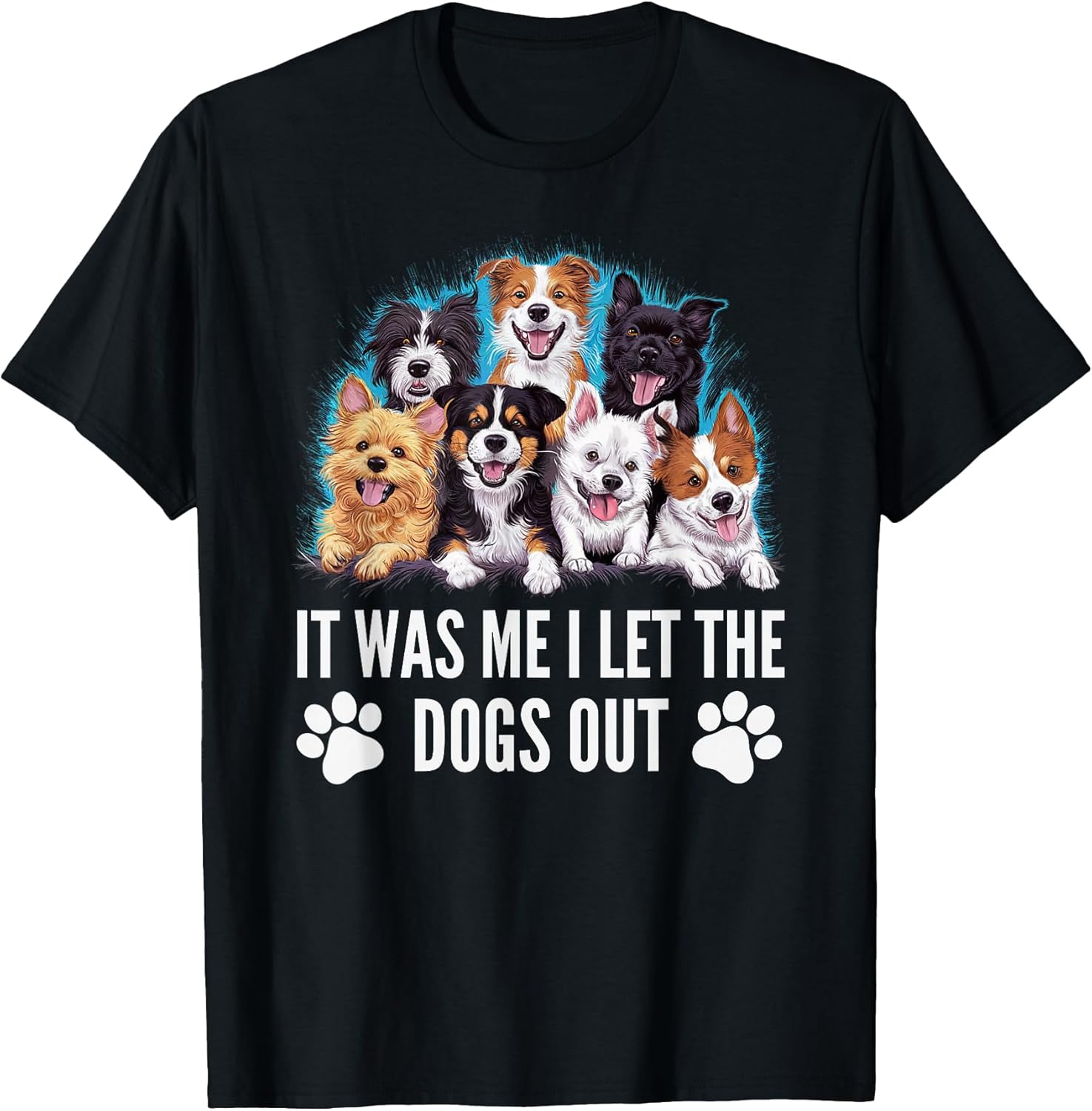 Funny Dog Lover Present It was Me I let the Dogs Out Joke Unisex , , , Long Sleeve Tee