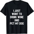 I Just Want to Drink Wine and Pet my Dog Funny Puppy Lover Unisex , , , Long Sleeve Tee