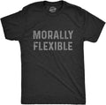 Mens Morally Flexible T Shirt Funny Sarcastic Hilarious Novelty Tee for Guys Unisex , , , Long Sleeve Tee