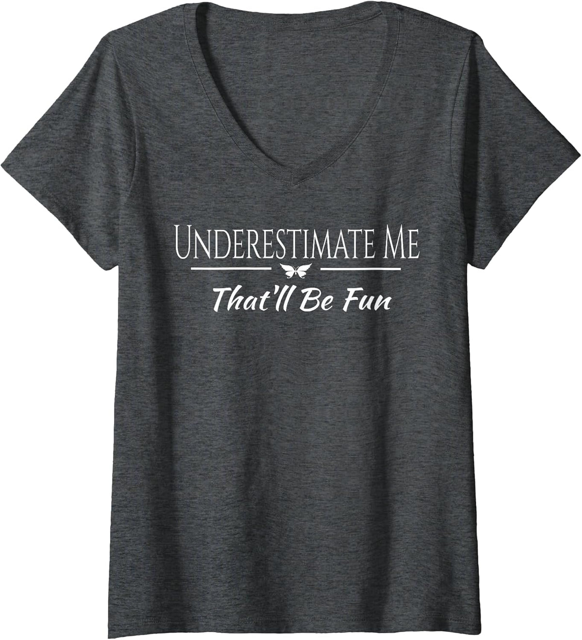 Womens Underestimate Me That'll Be Fun Funny Sarcastic Quote Gift V-Neck Small Unisex , , , Long Sleeve Tee