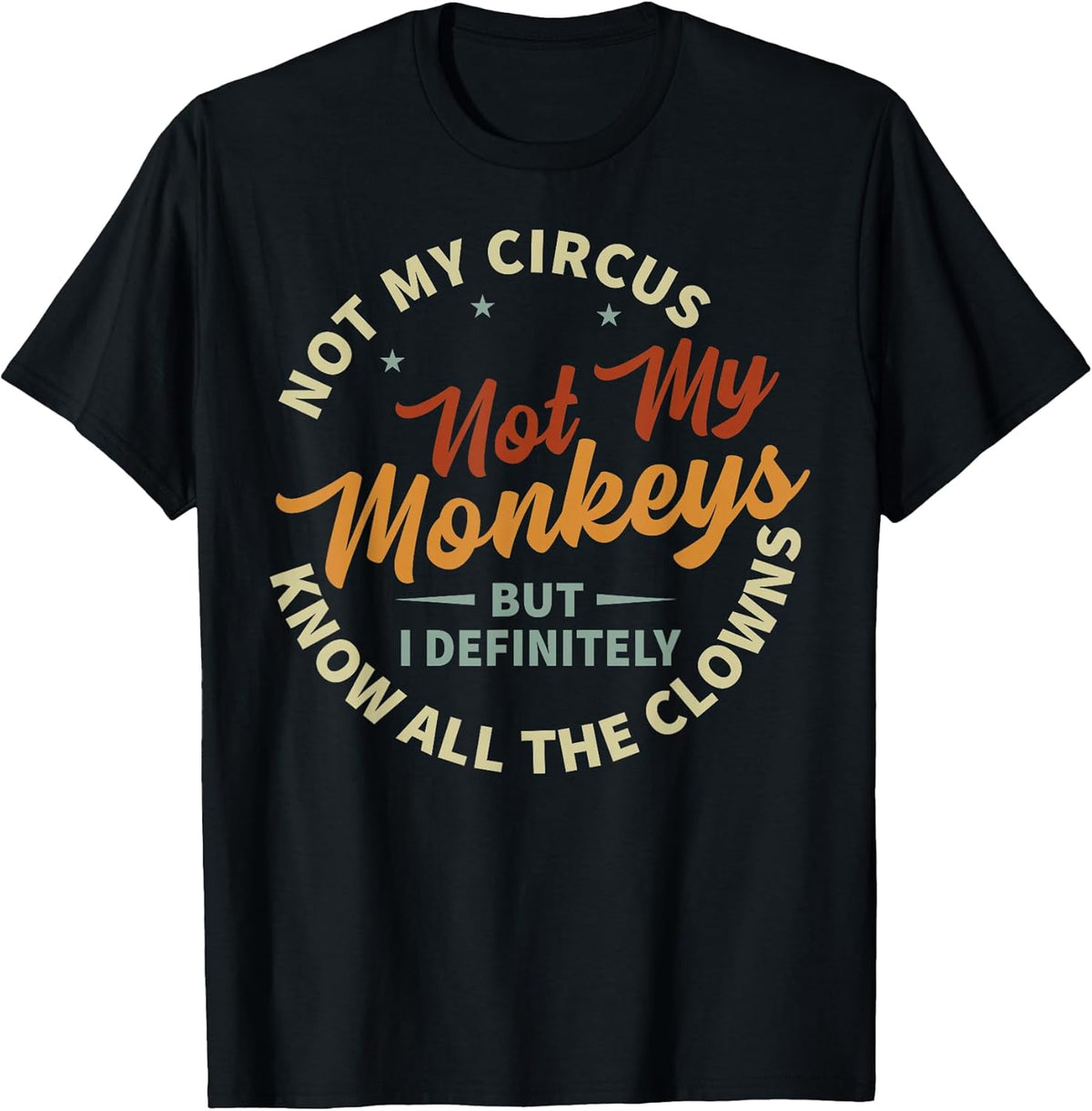 Funny Sarcastic Irony Quotes And Weird Fun Sayings Not My Circus Not My Monkeys But I Know All The Clowns