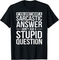 If You Dont Want a Sarcastic Answer Dont Ask Me Unisex , , , Long Sleeve Tee