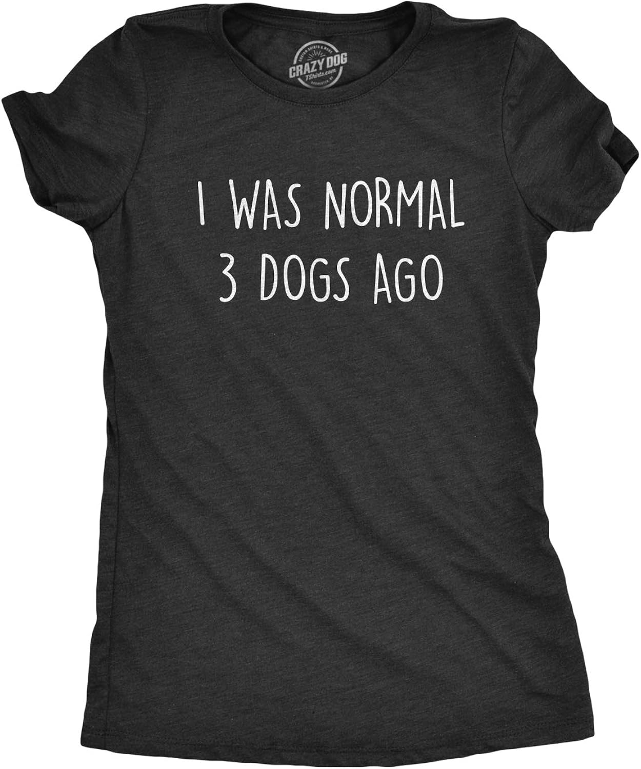 Womens I was Normal 3 Dogs Ago T Shirt Funny Pet Puppy Lover Tee Unisex , , , Long Sleeve Tee