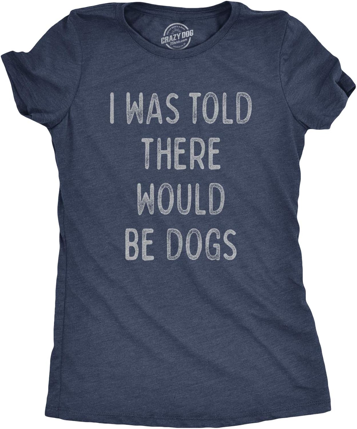 Womens I was Told There Would Be Dogs T Shirt Funny Pet Puppy Lover Tee Unisex , , , Long Sleeve Tee
