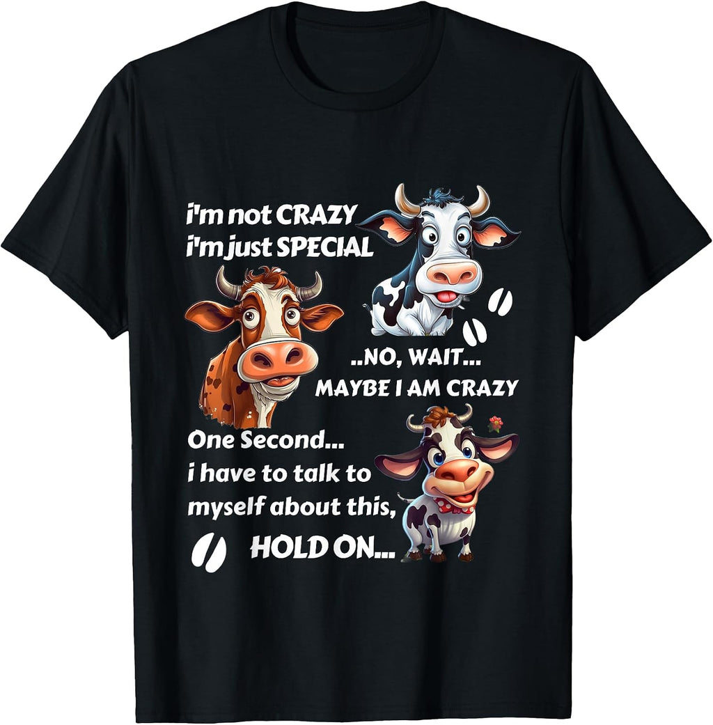Cow I'm Not Crazy I'm Just Special