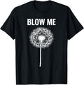 Dandelion Blow Me, Funny, Jokes, Sarcastic Sayings Unisex , , , Long Sleeve Tee