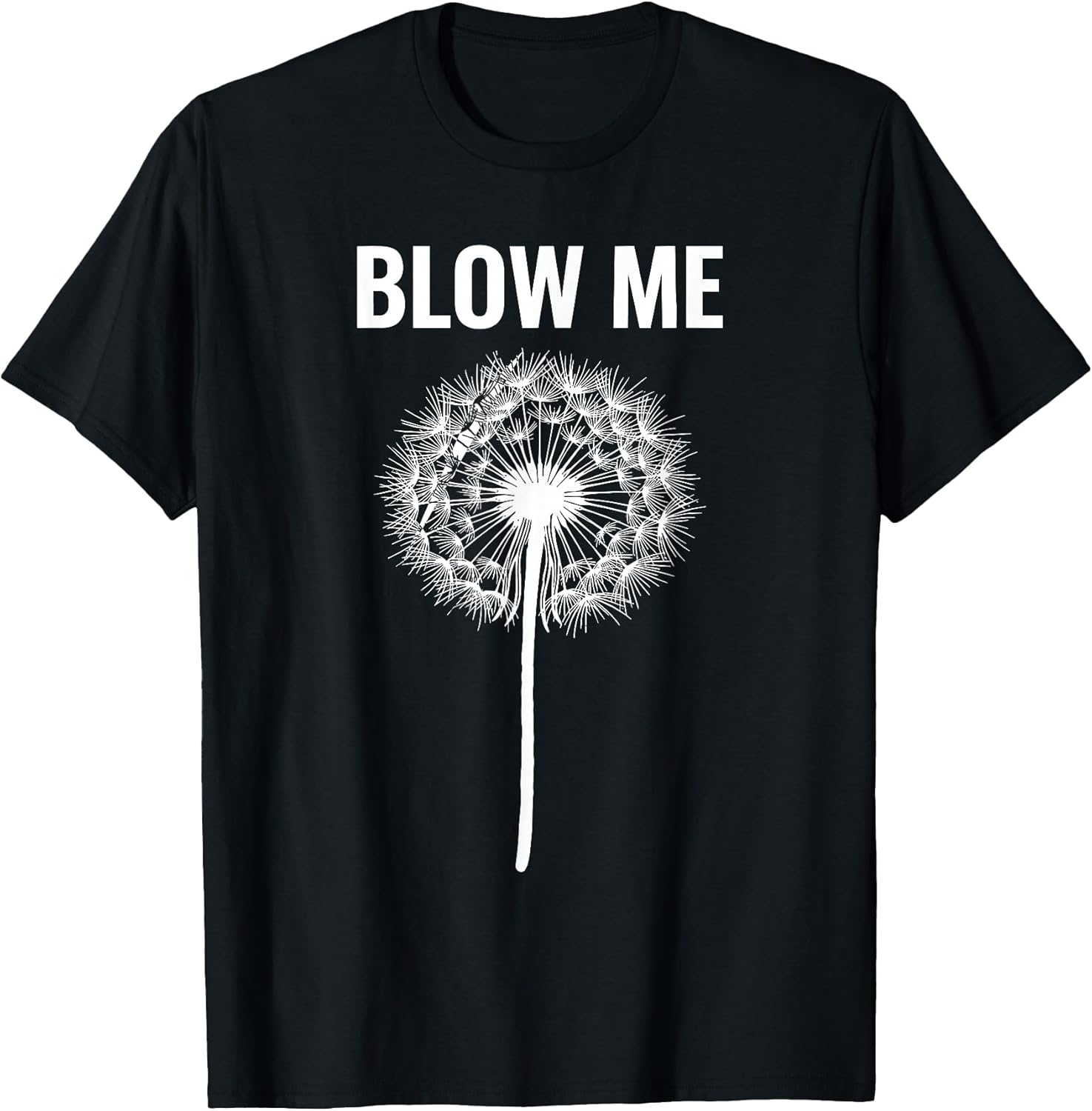 Dandelion Blow Me, Funny, Jokes, Sarcastic Sayings Unisex , , , Long Sleeve Tee