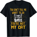 You Can't Tell Me What to Do - Funny Cat Lover Kitten Kitty Unisex , , , Long Sleeve Tee