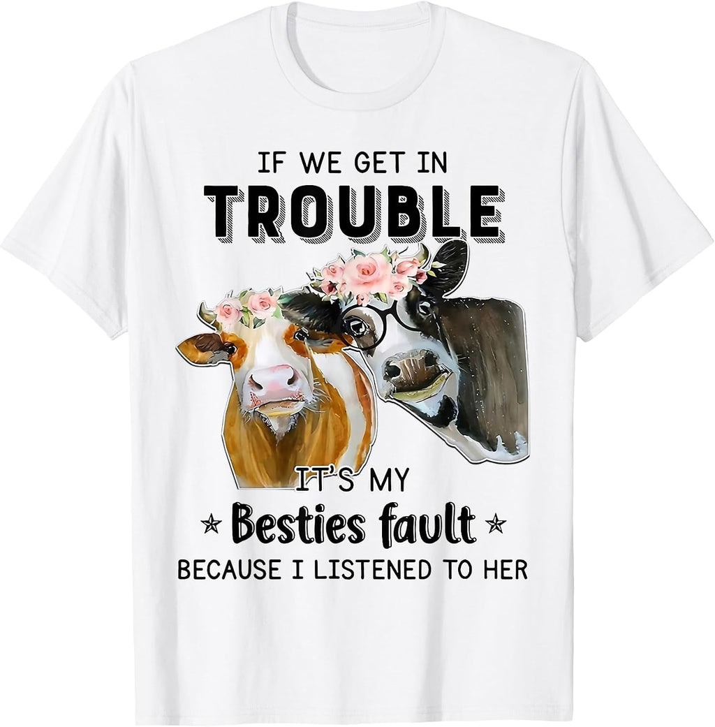 Funny Cow If We Get In Trouble Tee Shirt