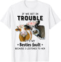 Funny Cow If We Get In Trouble Tee Shirt