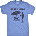 Mens Thats Shady T Shirt Funny Beach Vacation Sarcastic Hilarious Graphic Tee Unisex , , , Long Sleeve Tee