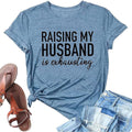 Women Raising My Husband is Exhausting Funny Wife T Shirts Gifts for Wife Christmas Unisex , , , Long Sleeve Tee