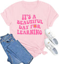 Women Teacher Life Shirt Teacher Gift Short Sleeve Shirts It s a Beautiful Day for Learning