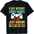 A Day Without Video Games Is Like, Funny Gamer Gifts, Gaming Unisex , , , Long Sleeve Tee