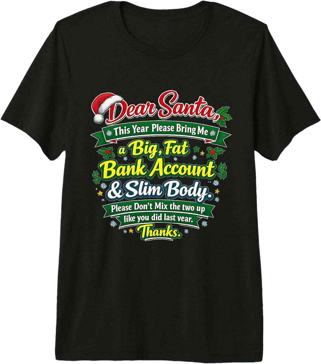Dear Santa Bank Account Slim Body Funny Xmas