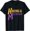 Funny Vintage Having a Meltdown Shirt