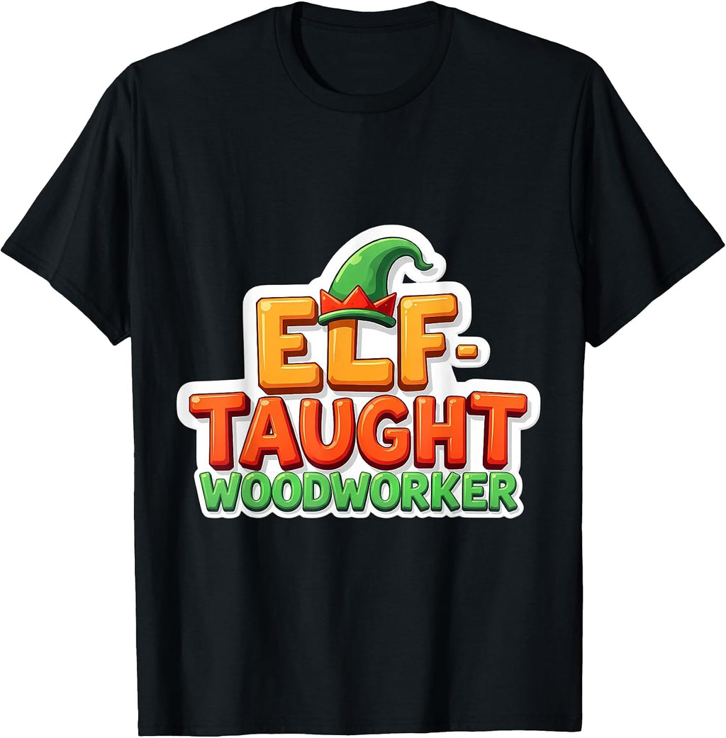 Self Elf Tought Woodworker Wood Worker Merch