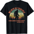 Believe in Yourself Sasquatch Funny Motivational Bigfoot Small Unisex , , , Long Sleeve Tee