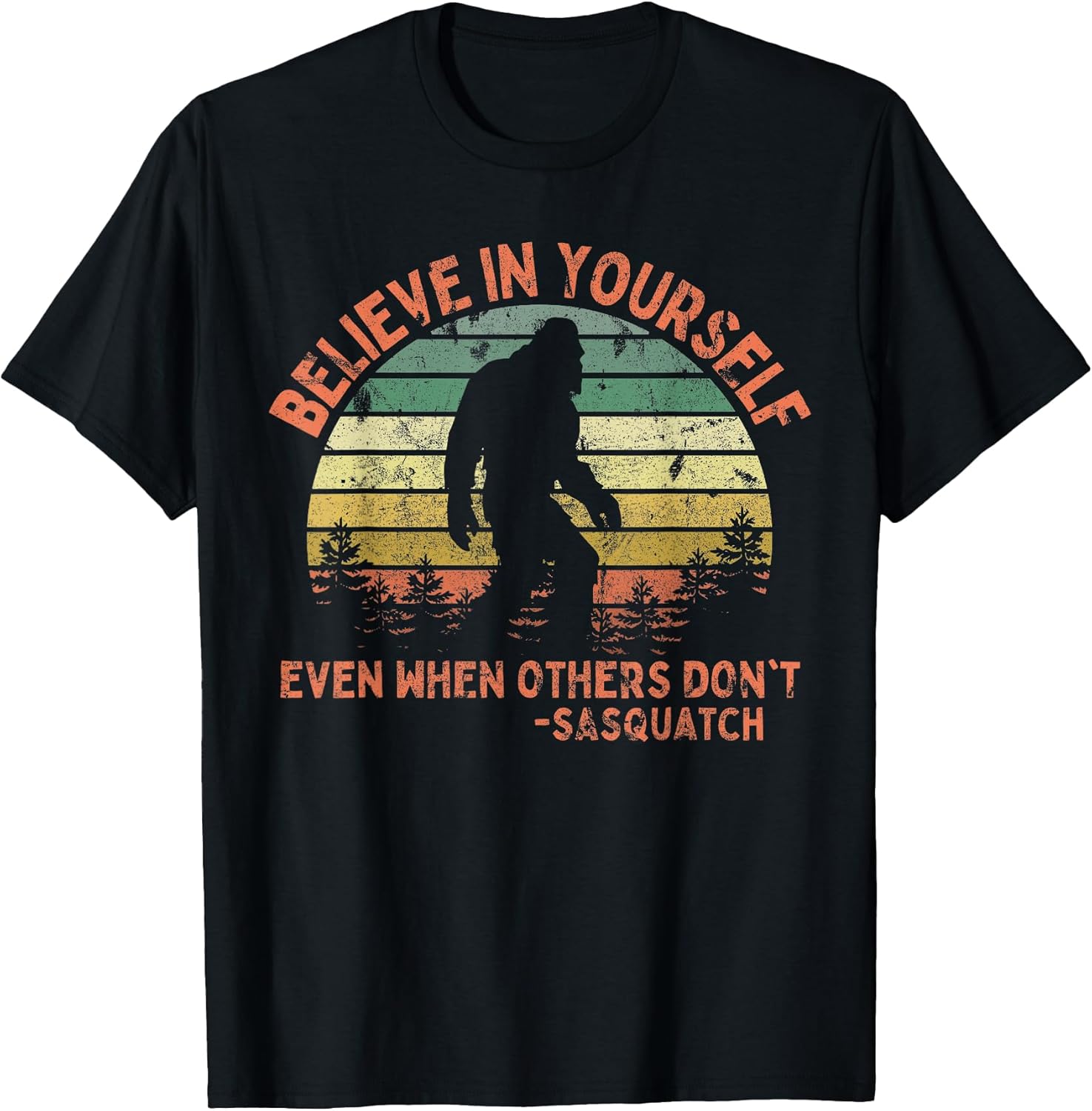 Believe in Yourself Sasquatch Funny Motivational Bigfoot Small Unisex , , , Long Sleeve Tee