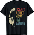 I Can't Adult Now I'm Gaming Mom Gaming Dad Gamer Unisex , , , Long Sleeve Tee