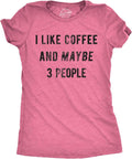 Womens I Like Coffee and Maybe 3 People T Shirt Funny Sarcastic Tee for Ladies Unisex , , , Long Sleeve Tee