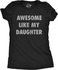 Womens Funny T Shirts Awesome Like My Daughter Sarcastic Mothers Day Tee for Ladies Unisex , , , Long Sleeve Tee