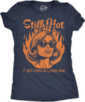 Womens Funny T Shirts Still Hot It Just Comes in Flashes Now Sarcastic Graphic Novelty Tee for Ladies