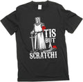 Men's Funny Tis but a Scratch Medieval Warrior Knight Funny Gift Sarcasm Sarcastic Tee Shirt