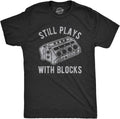 Mens Still Plays with Blocks T Shirt Funny Car Mechanic Racing Garage Graphic Unisex , , , Long Sleeve Tee