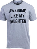 Awesome Like My Daughter | Funny Tee Shirt, Sarcastic Saying Humor Dad Joke for Father Grandpa Daddy