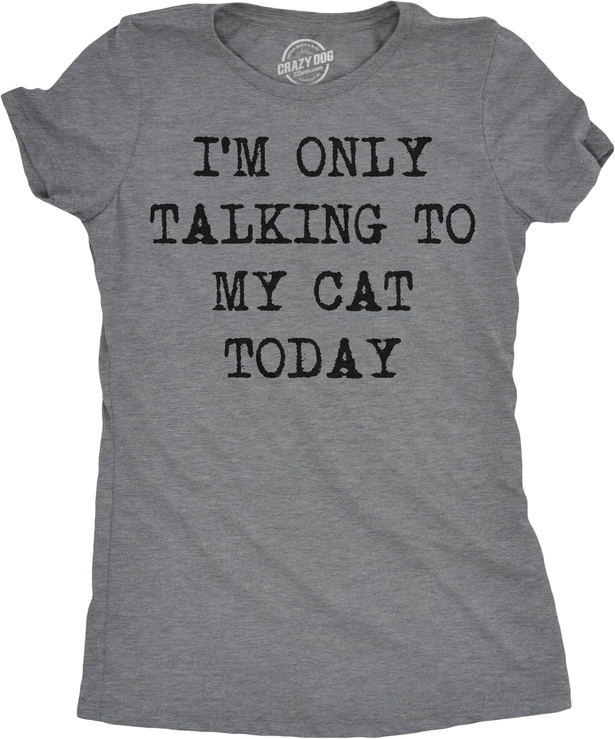 Womens Im Only Talking to My Cat Today T Shirt Funny Sarcastic Cool Tee for Mom Unisex , , , Long Sleeve Tee