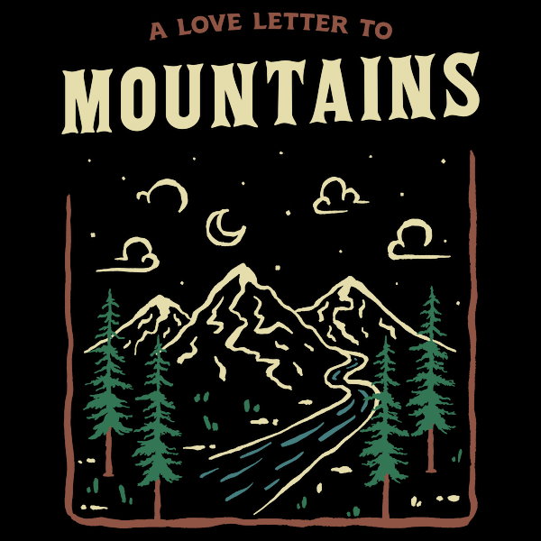 A Love Letter To The Mountains
