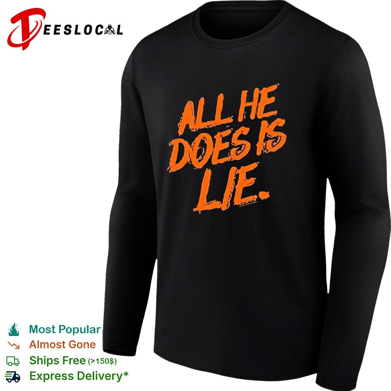 All He Does Is Lie political shirt