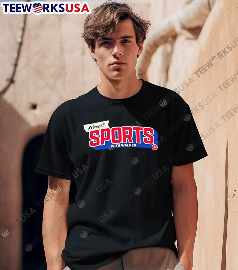 Almost Sports with Walker Barstool Sports Shirt