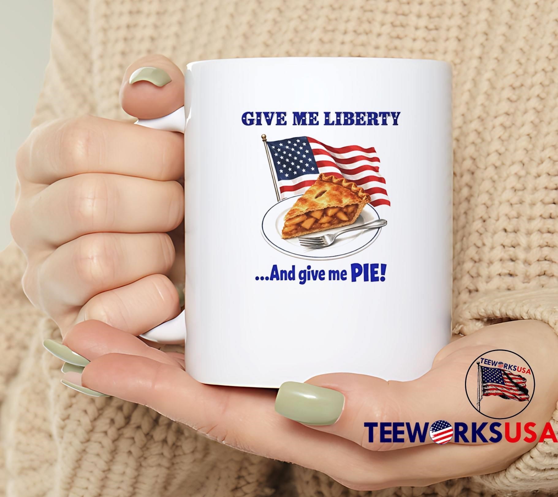 American Patriotic Food Apparel Give Me Liberty and Give Me Pie shirt