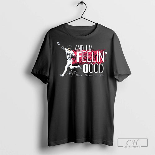 And Im Feelin Good Shohei Ohtani Los Angeles Dodgers Signature T Shirts