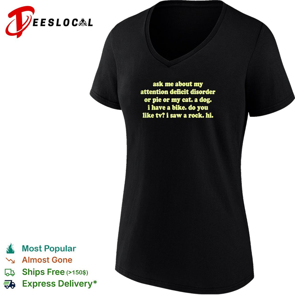 Ask me about my attention deficit disorder or pie or my cat a dog bike shirt