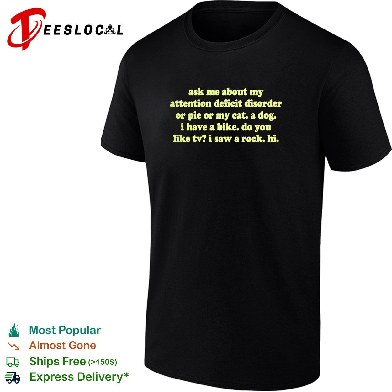 Ask me about my attention deficit disorder or pie or my cat a dog bike shirt