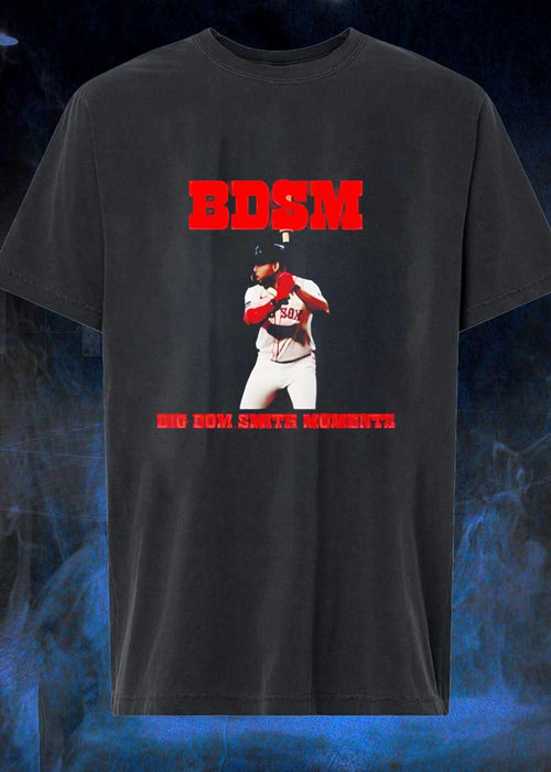 BDSM Big Dom Smith Moments Red Sox T-Shirt