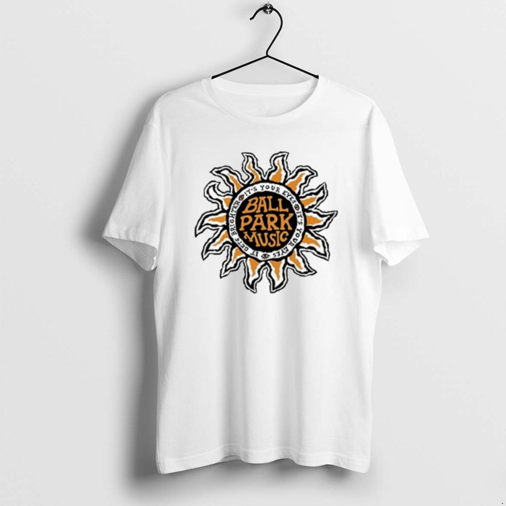 Ball Park Music Its Your Eyes Sunlight T Shirts
