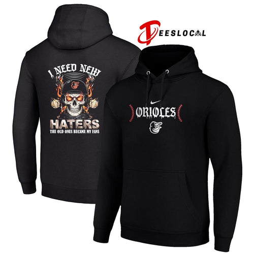 Baltimore Orioles I need new haters the old ones became my fans skull baseball shirt