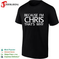 Because I’m Chris That’s Why Personalized Name shirt