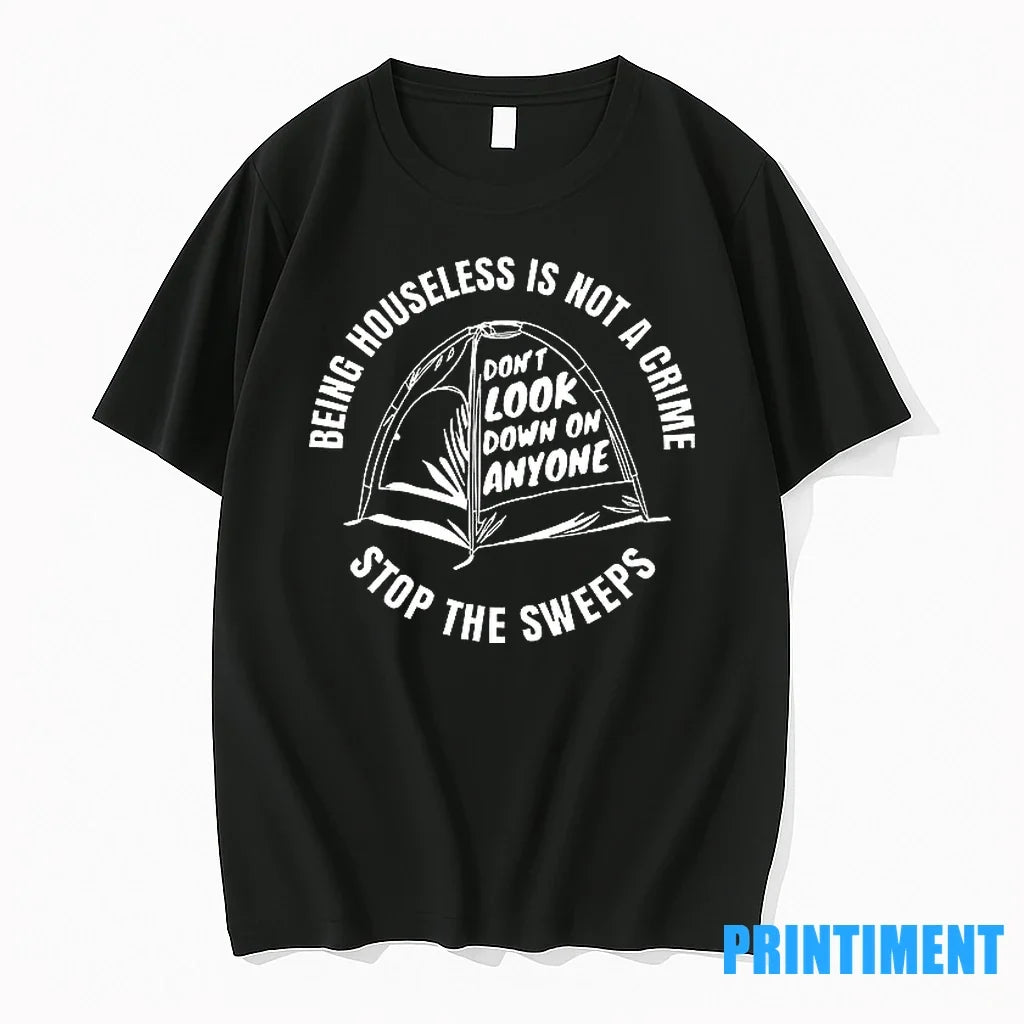 Being Homeless Is Not A Crime Stop The Sweeps Tshirts Sweater Unisex , , , Long Sleeve Tee
