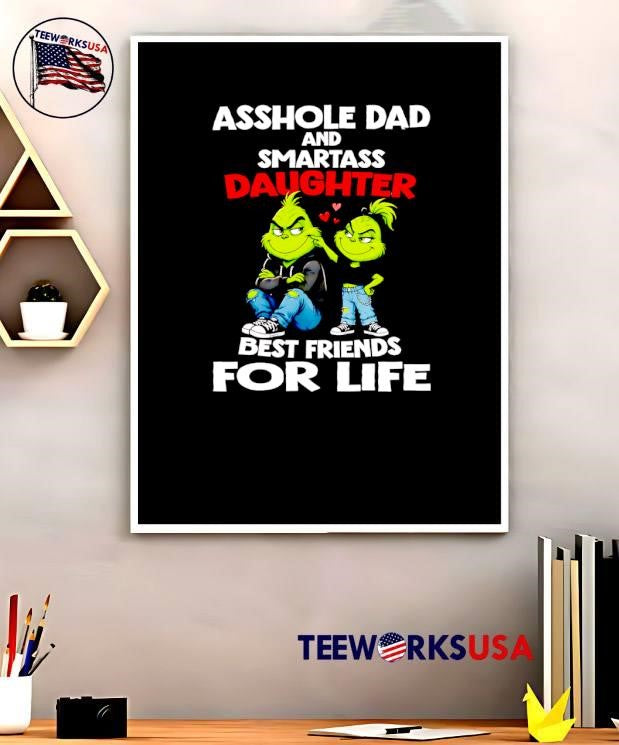 Friends For Life Asshole Dad and Smartass Daughter Grinch T-Shirt