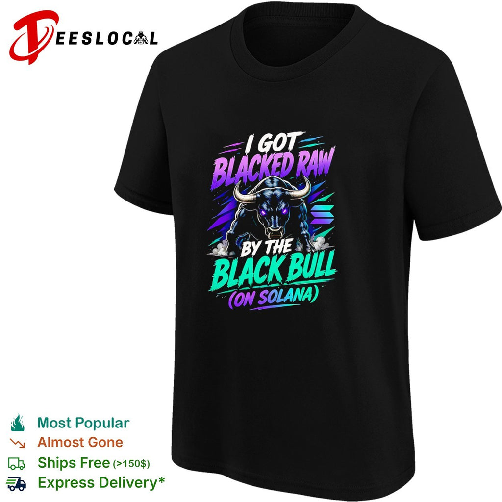 Black Bull I Got Blacked Raw on Solana Crypto shirt