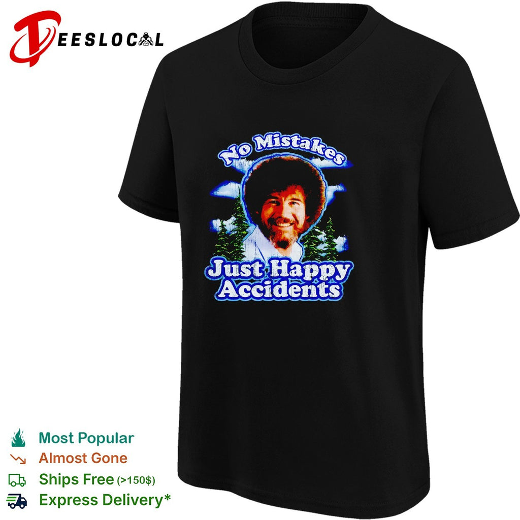 Bob Ross no mistakes just happy accidents big head shirt
