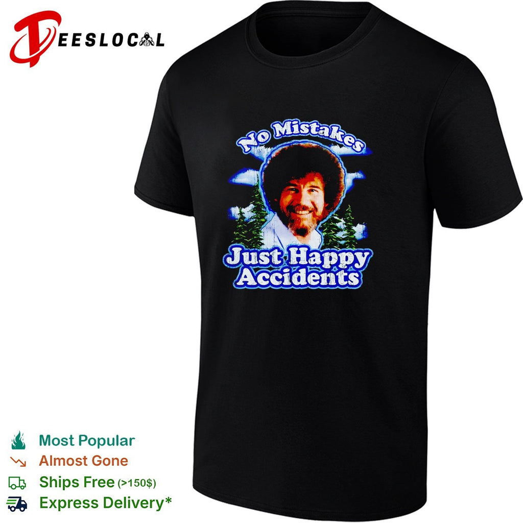 Bob Ross no mistakes just happy accidents big head shirt