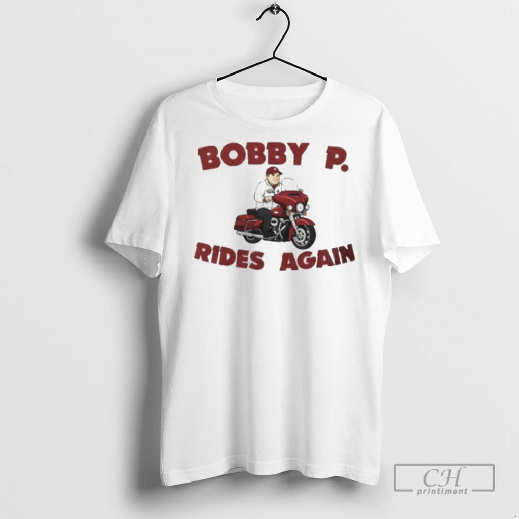 Bobby P Rides Again T Shirts