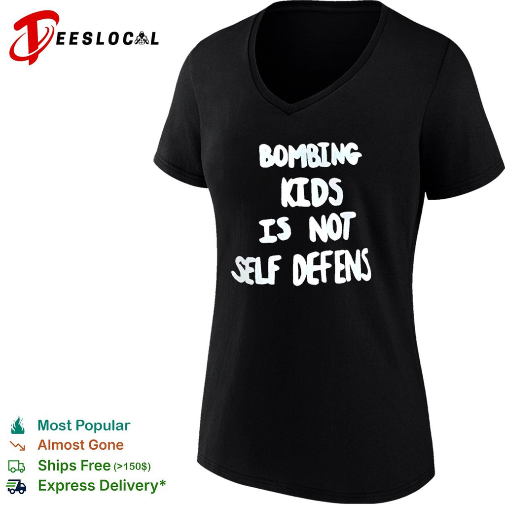 Bombing Kids Is Not Self Defense Protest shirt