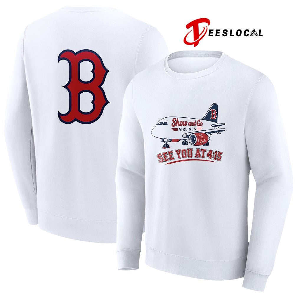 Boston Red Sox x show and go airlines see you at 4 15 shirt